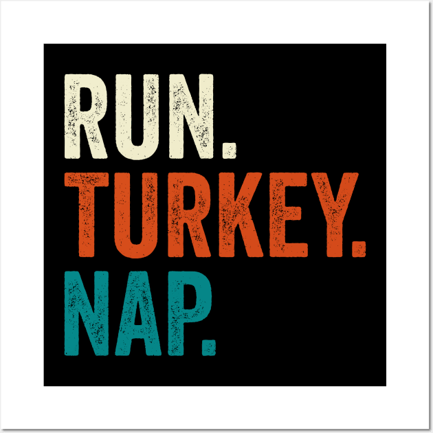 Run Turkey Nap Thanksgiving Gift Wall Art by DragonTees